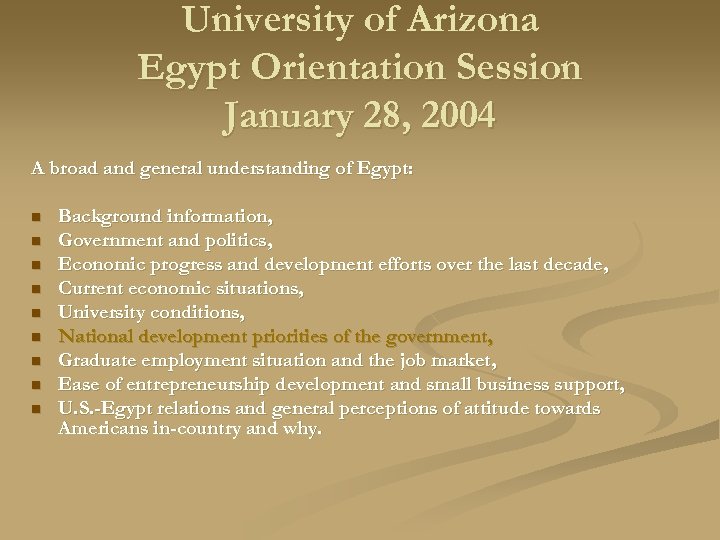 University of Arizona Egypt Orientation Session January 28, 2004 A broad and general understanding