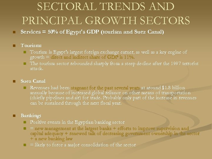 SECTORAL TRENDS AND PRINCIPAL GROWTH SECTORS n Services = 50% of Egypt's GDP (tourism