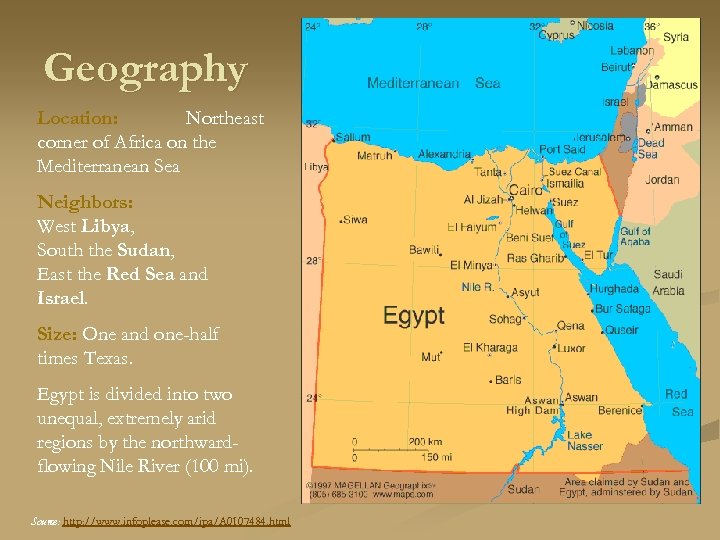 Geography Location: Northeast corner of Africa on the Mediterranean Sea Neighbors: West Libya, South