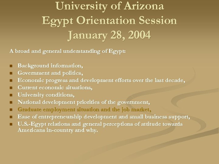 University of Arizona Egypt Orientation Session January 28, 2004 A broad and general understanding