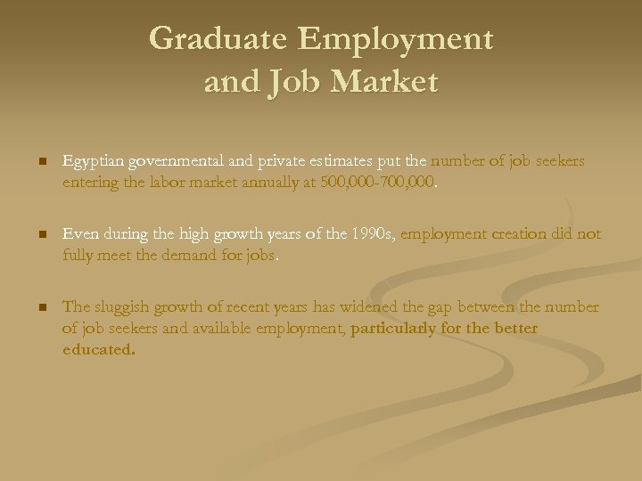 Graduate Employment and Job Market n Egyptian governmental and private estimates put the number