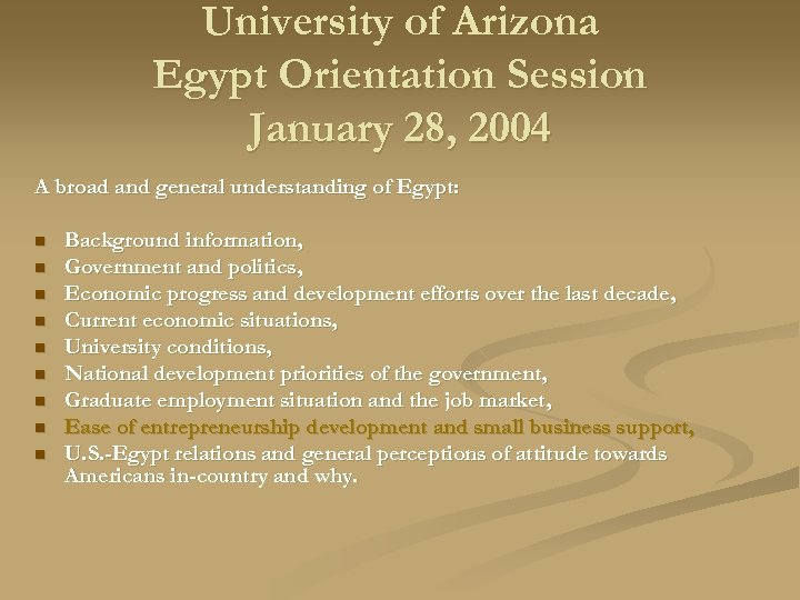 University of Arizona Egypt Orientation Session January 28, 2004 A broad and general understanding