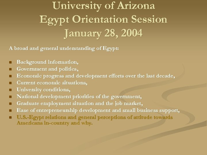 University of Arizona Egypt Orientation Session January 28, 2004 A broad and general understanding