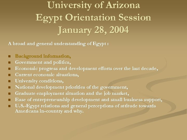 University of Arizona Egypt Orientation Session January 28, 2004 A broad and general understanding