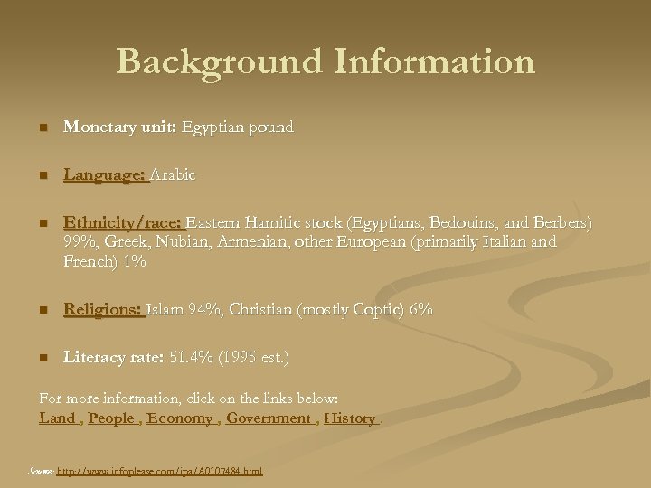 Background Information n Monetary unit: Egyptian pound n Language: Arabic n Ethnicity/race: Eastern Hamitic