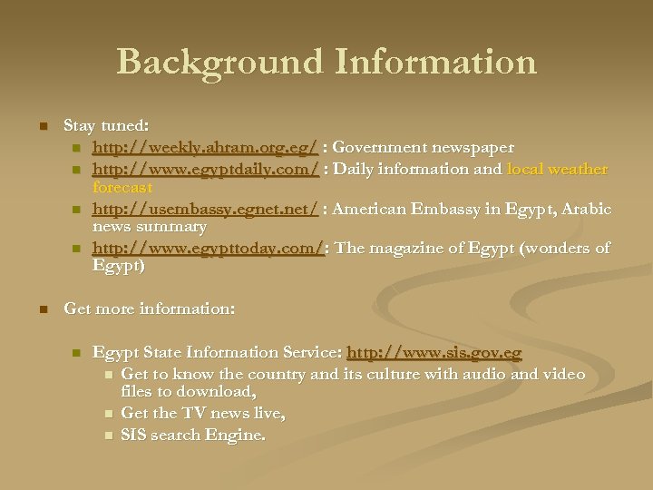 Background Information n Stay tuned: n http: //weekly. ahram. org. eg/ : Government newspaper