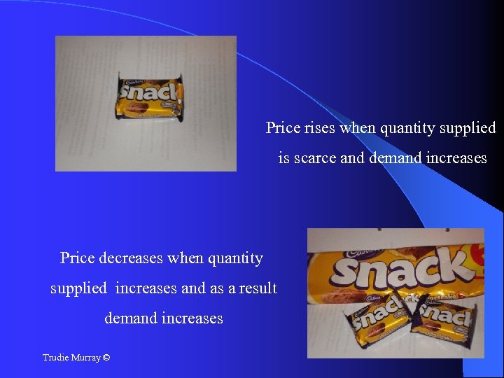 Price rises when quantity supplied is scarce and demand increases Price decreases when quantity