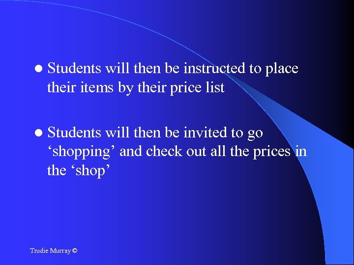  Students will then be instructed to place their items by their price list