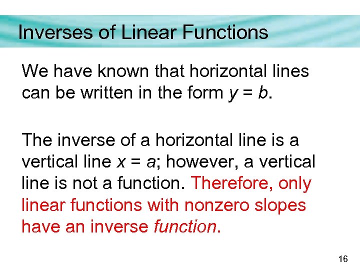 Inverses of Linear Functions We have known that horizontal lines can be written in