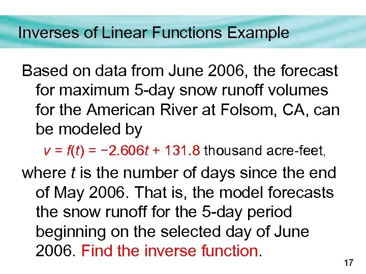 Inverses of Linear Functions Example Based on data from June 2006, the forecast for