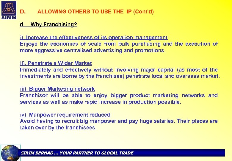 D. d. ALLOWING OTHERS TO USE THE IP (Cont’d) Why Franchising? i). Increase the
