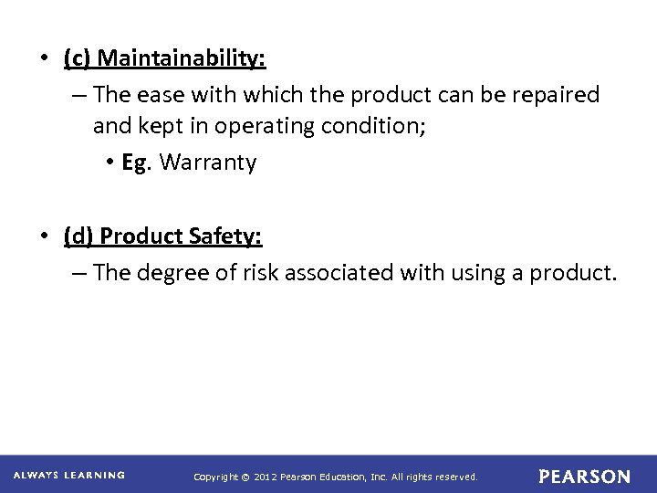  • (c) Maintainability: – The ease with which the product can be repaired