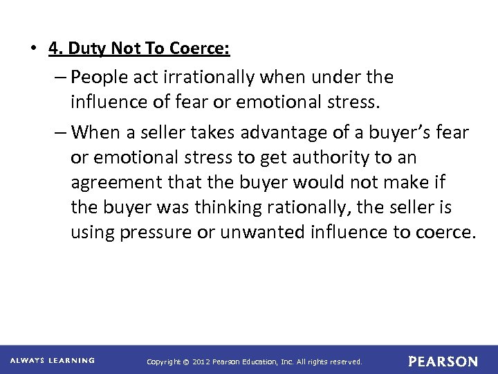  • 4. Duty Not To Coerce: – People act irrationally when under the