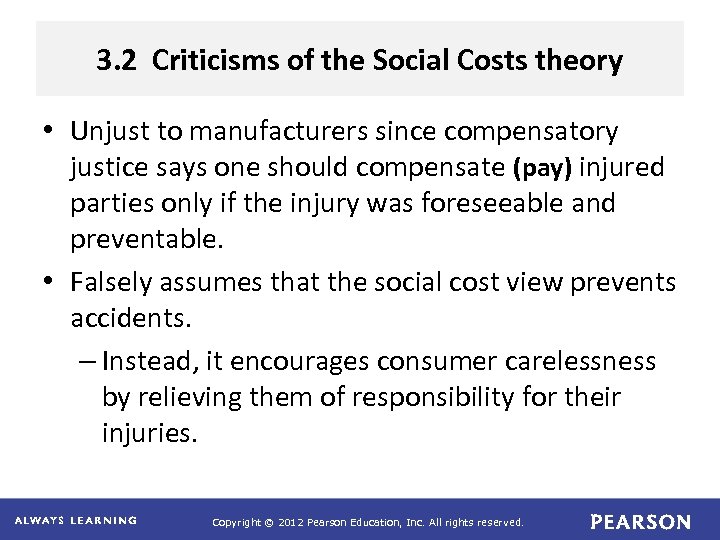3. 2 Criticisms of the Social Costs theory • Unjust to manufacturers since compensatory