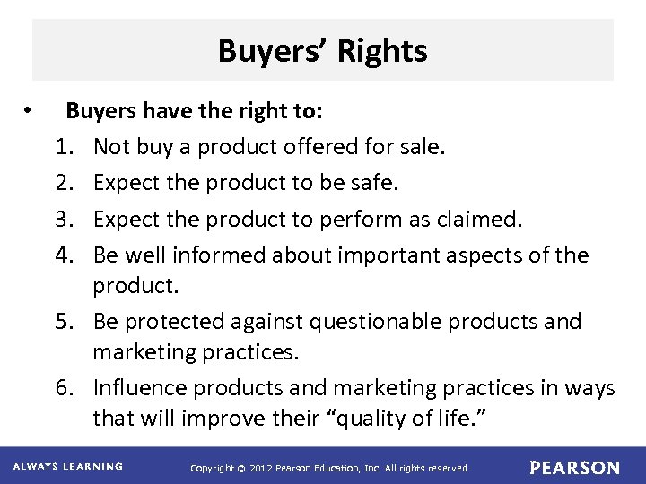 Buyers’ Rights • Buyers have the right to: 1. Not buy a product offered