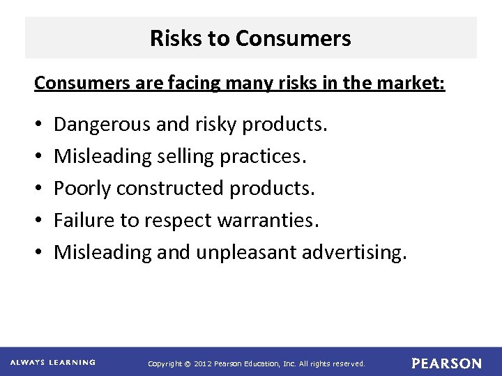 Risks to Consumers are facing many risks in the market: • • • Dangerous