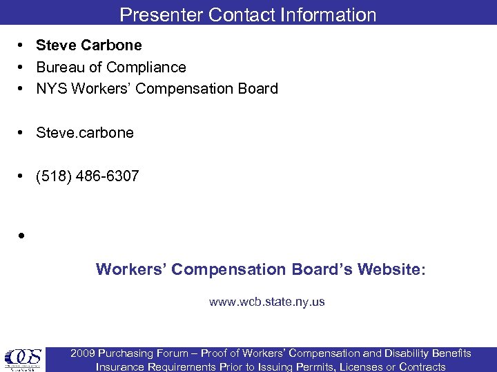 Presenter Contact Information • Steve Carbone • Bureau of Compliance • NYS Workers’ Compensation