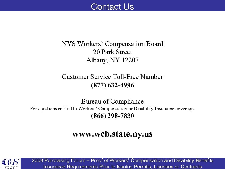 Contact Us NYS Workers’ Compensation Board 20 Park Street Albany, NY 12207 Customer Service