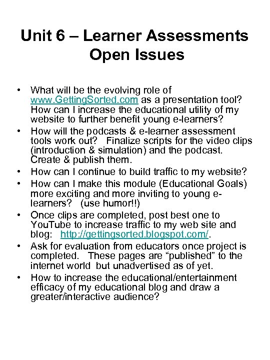 Unit 6 – Learner Assessments Open Issues • What will be the evolving role