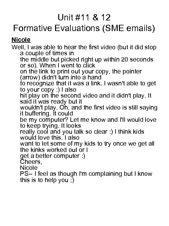 Unit #11 & 12 Formative Evaluations (SME emails) Nicole Well, I was able to