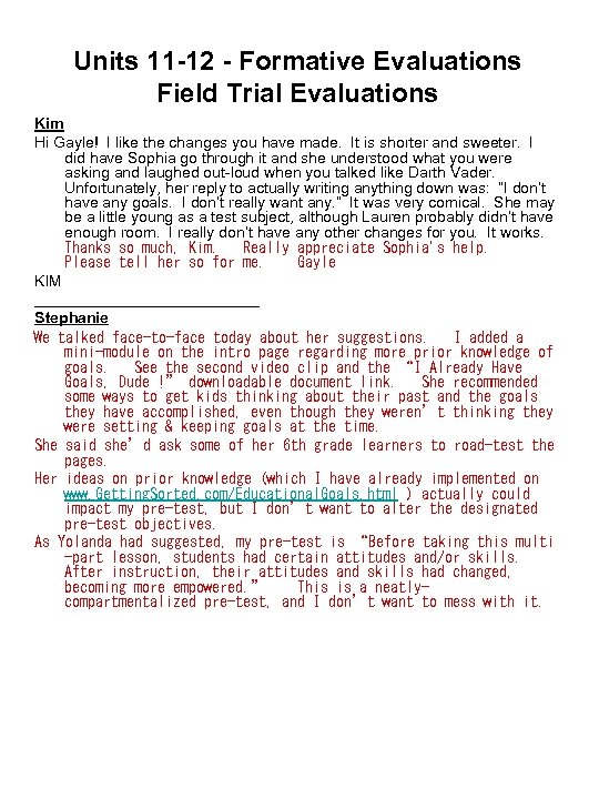 Units 11 -12 - Formative Evaluations Field Trial Evaluations Kim Hi Gayle! I like