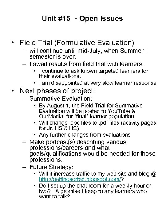 Unit #15 - Open Issues • Field Trial (Formulative Evaluation) – will continue until