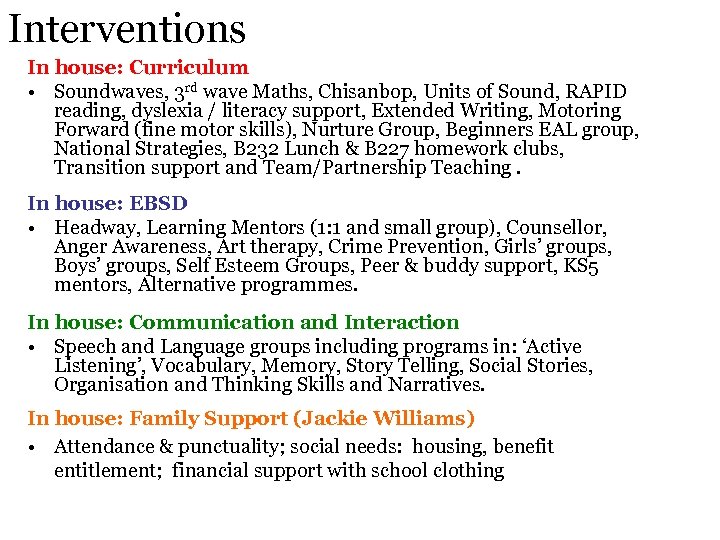 Interventions In house: Curriculum • Soundwaves, 3 rd wave Maths, Chisanbop, Units of Sound,