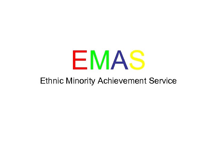 EMAS Ethnic Minority Achievement Service 