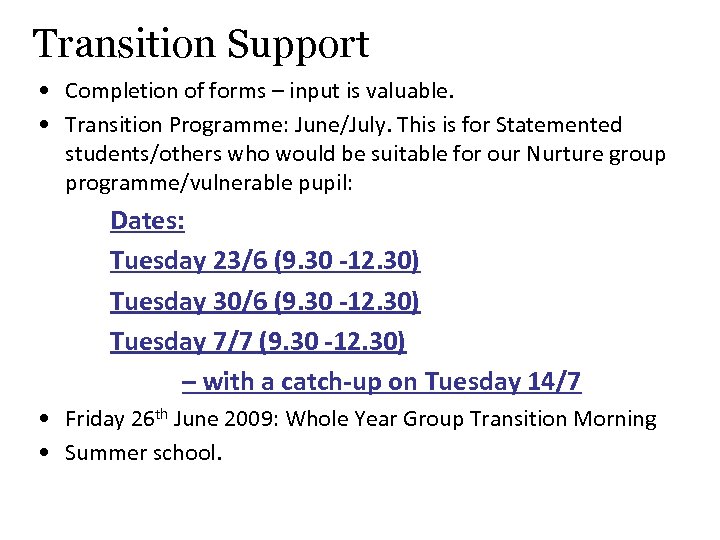 Transition Support • Completion of forms – input is valuable. • Transition Programme: June/July.