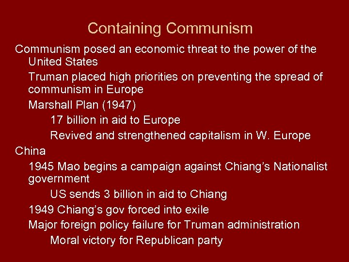 Containing Communism posed an economic threat to the power of the United States Truman