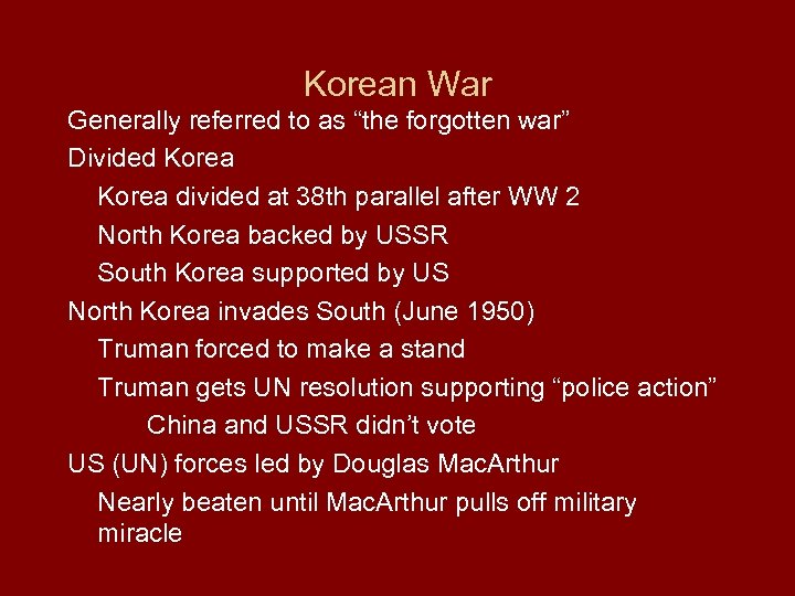 Korean War Generally referred to as “the forgotten war” Divided Korea divided at 38