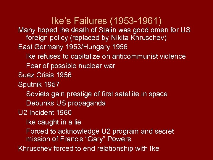 Ike’s Failures (1953 -1961) Many hoped the death of Stalin was good omen for