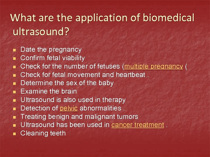 What are the application of biomedical ultrasound? n n n Date the pregnancy Confirm