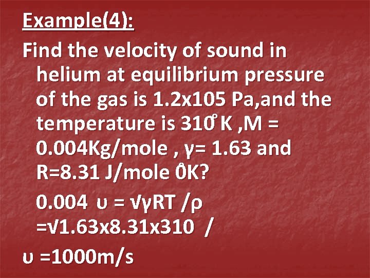 Example(4): Find the velocity of sound in helium at equilibrium pressure of the gas