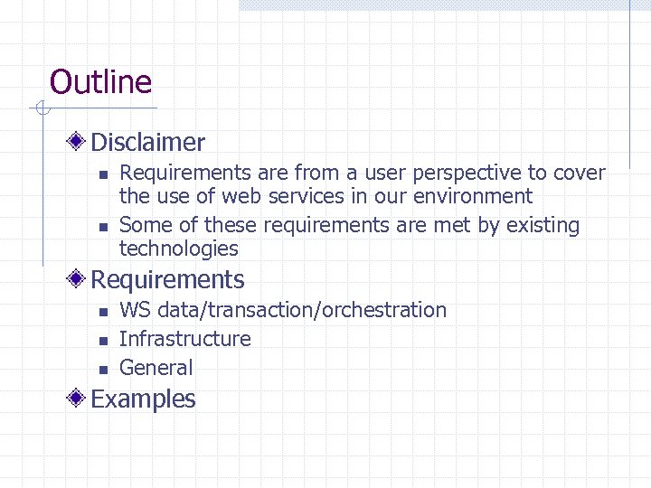 Outline Disclaimer n n Requirements are from a user perspective to cover the use