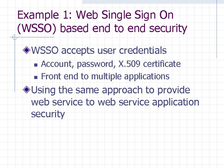 Example 1: Web Single Sign On (WSSO) based end to end security WSSO accepts