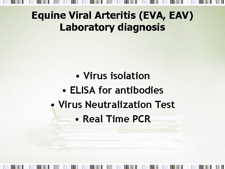 Equine Viral Arteritis (EVA, EAV) Laboratory diagnosis • Virus isolation • ELISA for antibodies