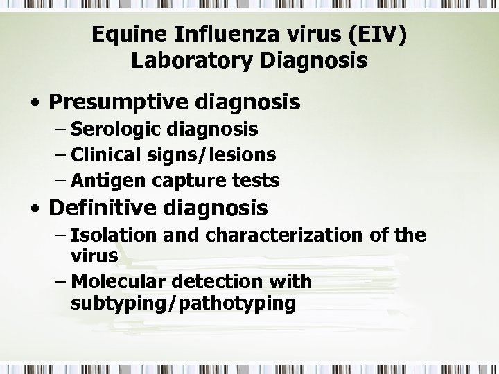 Equine Influenza virus (EIV) Laboratory Diagnosis • Presumptive diagnosis – Serologic diagnosis – Clinical