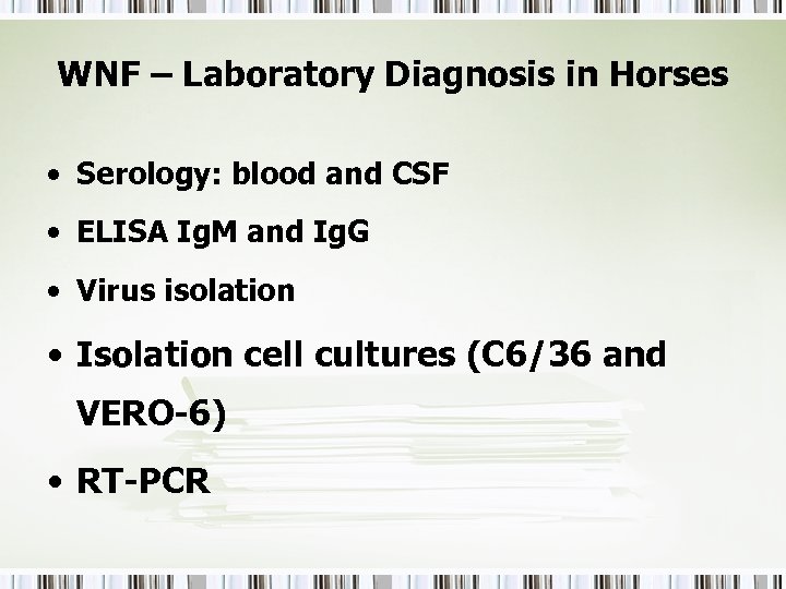 WNF – Laboratory Diagnosis in Horses • Serology: blood and CSF • ELISA Ig.