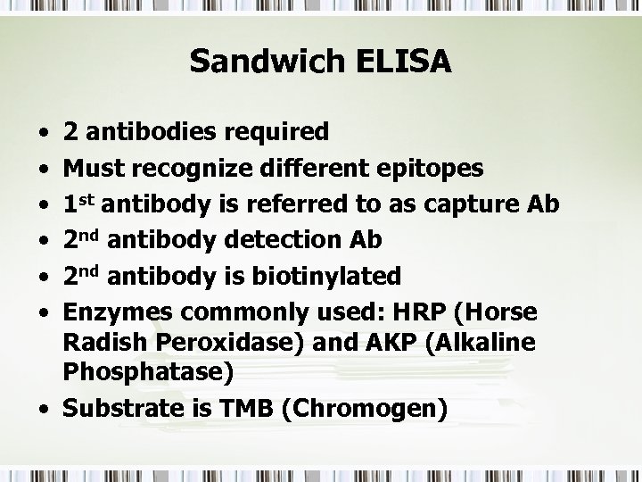 Sandwich ELISA • • • 2 antibodies required Must recognize different epitopes 1 st