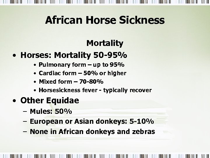 African Horse Sickness Mortality • Horses: Mortality 50 -95% • • Pulmonary form –