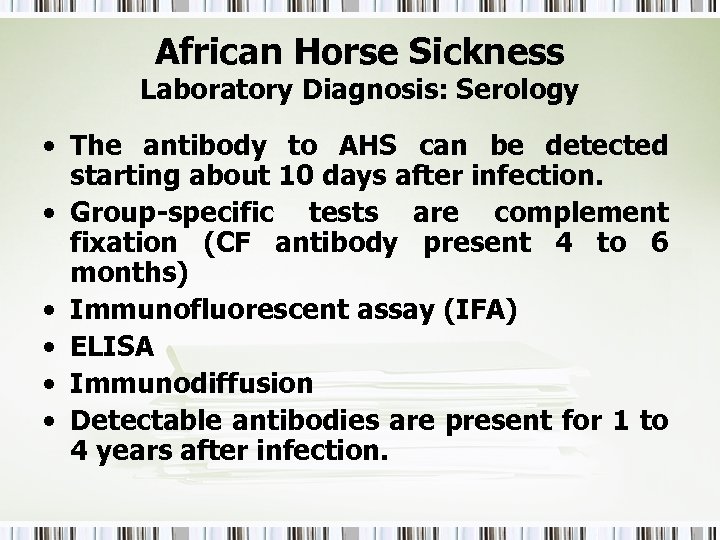 African Horse Sickness Laboratory Diagnosis: Serology • The antibody to AHS can be detected