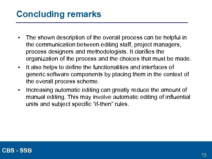 Concluding remarks • The shown description of the overall process can be helpful in