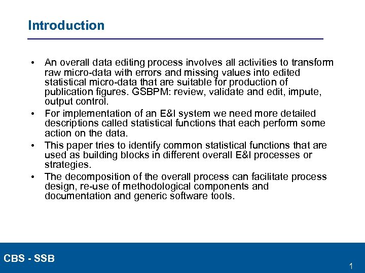 Introduction • An overall data editing process involves all activities to transform raw micro-data