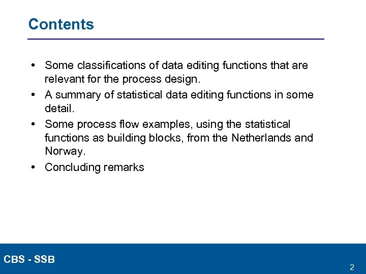 Contents • Some classifications of data editing functions that are relevant for the process