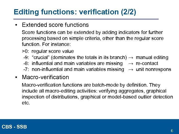 Editing functions: verification (2/2) • Extended score functions Score functions can be extended by