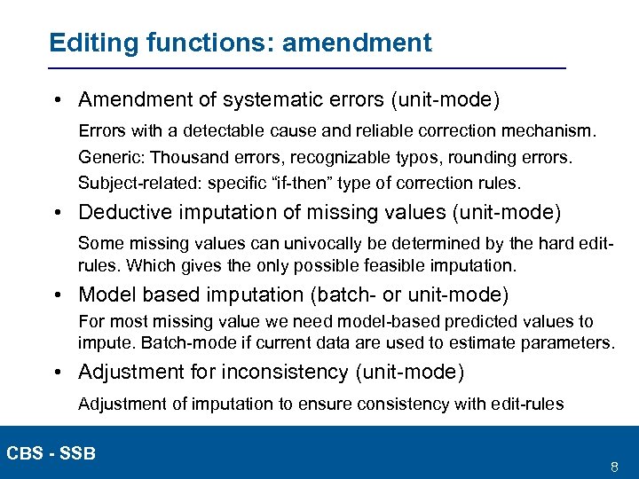 Editing functions: amendment • Amendment of systematic errors (unit-mode) Errors with a detectable cause