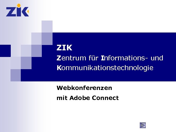 ZIK Zentrum für Informations- und Kommunikationstechnologie Webkonferenzen mit Adobe Connect 