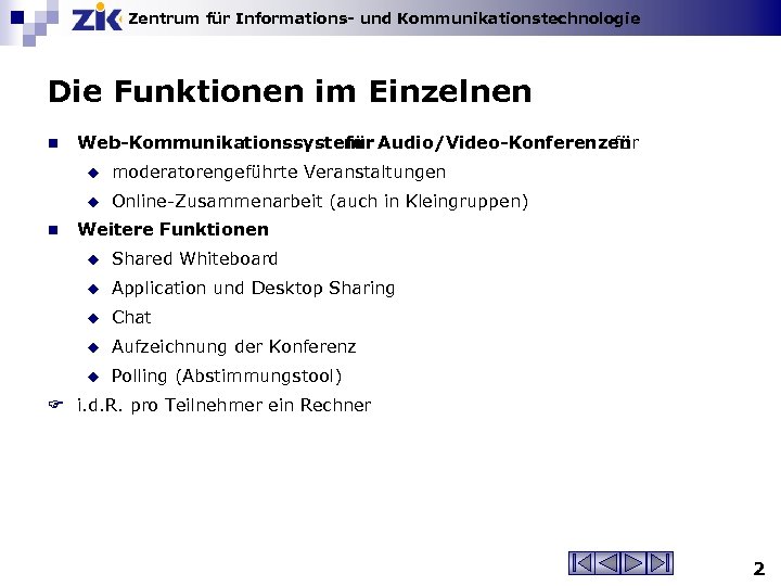 Zentrum für Informations- und Kommunikationstechnologie Die Funktionen im Einzelnen n Web-Kommunikationssystem Audio/Video-Konferenzen für u