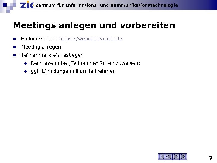 Zentrum für Informations- und Kommunikationstechnologie Meetings anlegen und vorbereiten n Einloggen über https: //webconf.